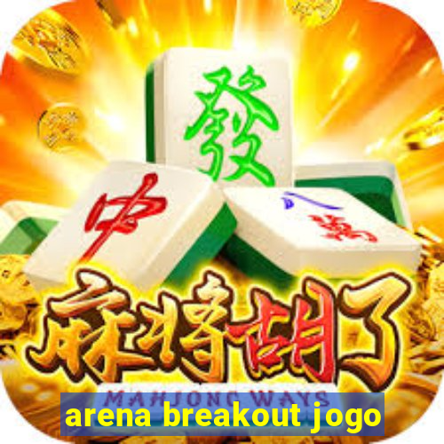 arena breakout jogo